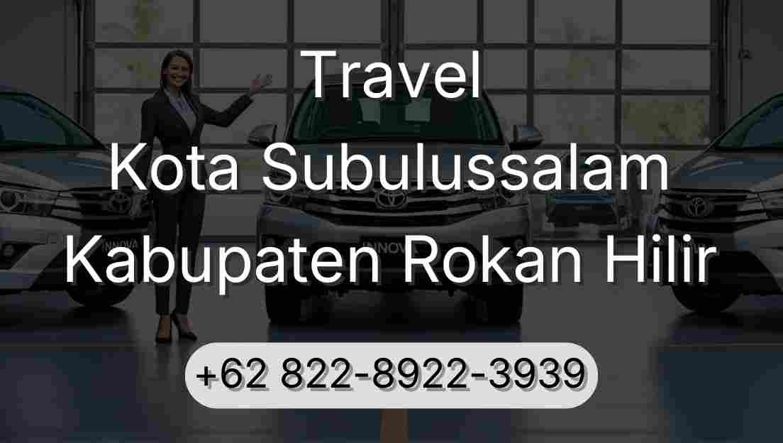 Travel Kota Subulussalam Kabupaten Rokan Hilir