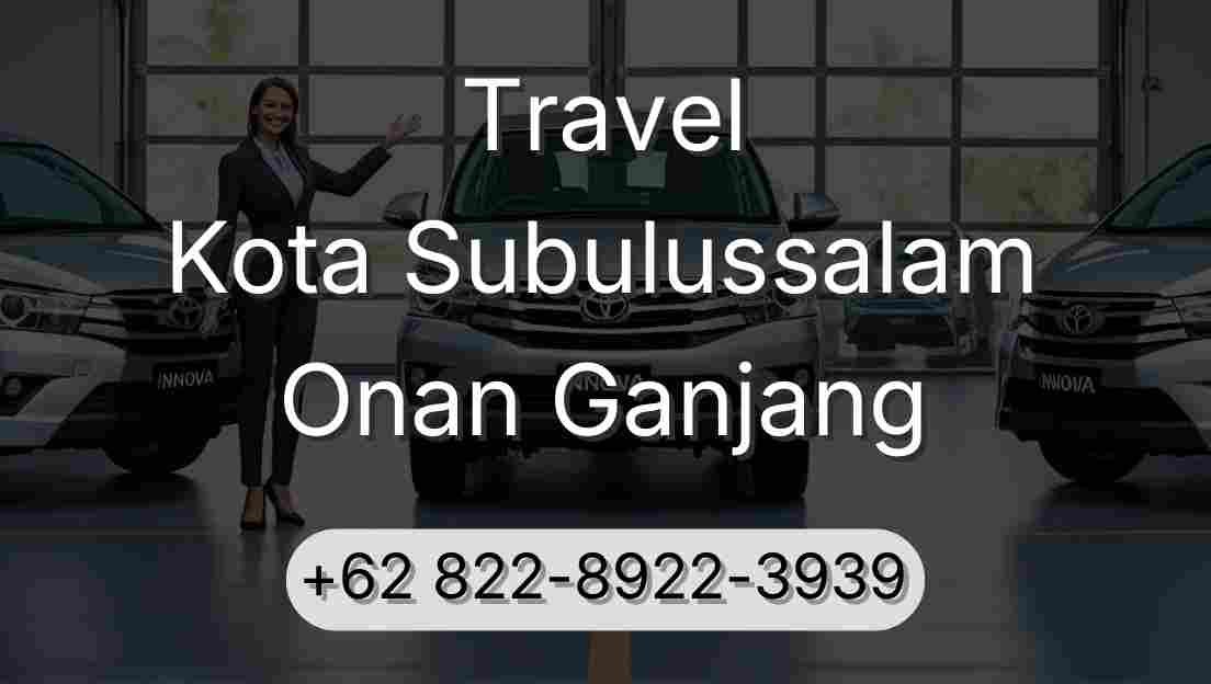 Travel Kota Subulussalam Onan Ganjang