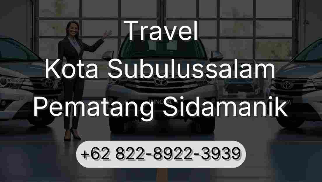 Travel Kota Subulussalam Pematang Sidamanik