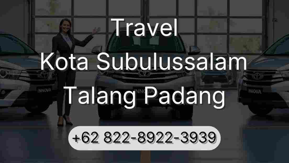 Travel Kota Subulussalam Talang Padang