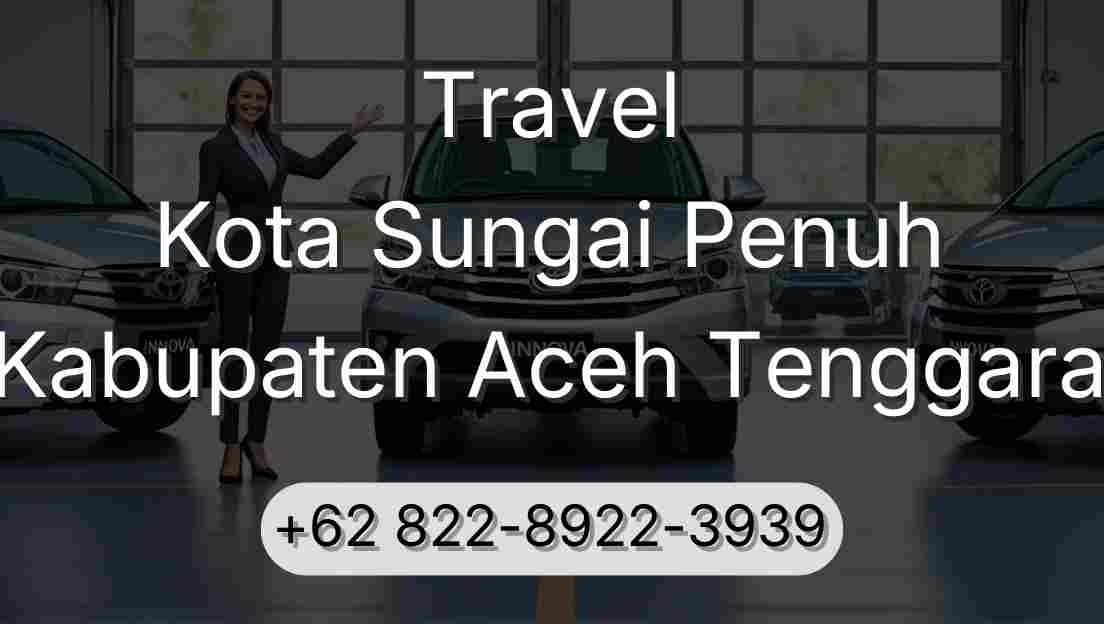Travel Kota Sungai Penuh Kabupaten Aceh Tenggara