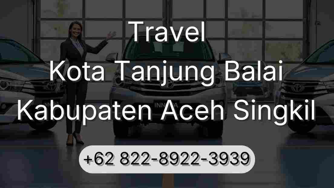 Travel Kota Tanjung Balai Kabupaten Aceh Singkil