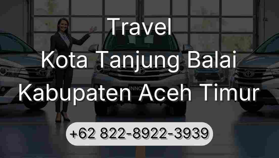 Travel Kota Tanjung Balai Kabupaten Aceh Timur