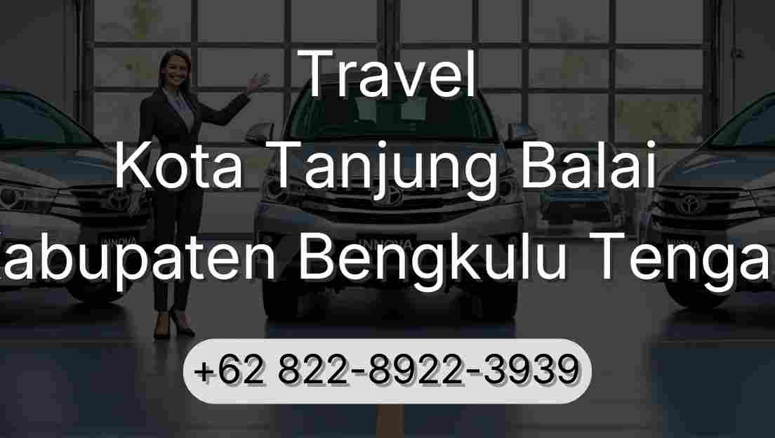Travel Kota Tanjung Balai Kabupaten Bengkulu Tengah