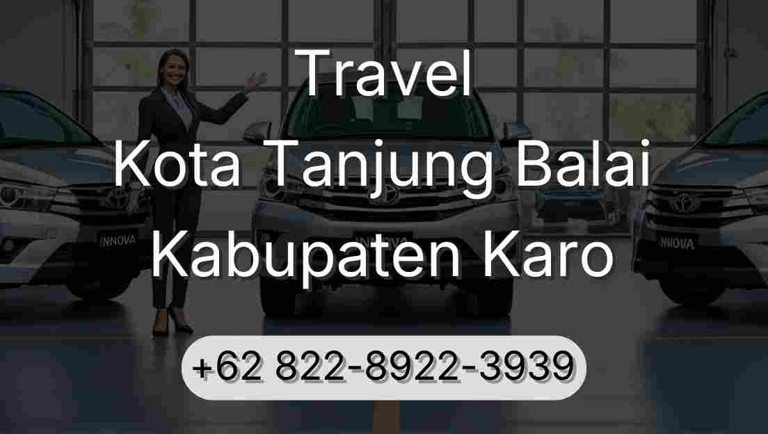 Travel Kota Tanjung Balai Kabupaten Karo