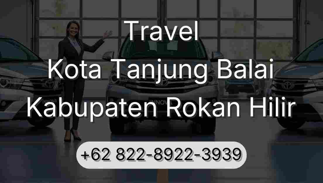 Travel Kota Tanjung Balai Kabupaten Rokan Hilir