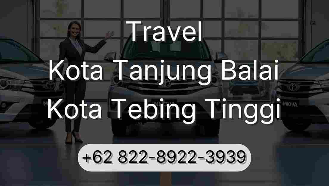 Travel Kota Tanjung Balai Kota Tebing Tinggi