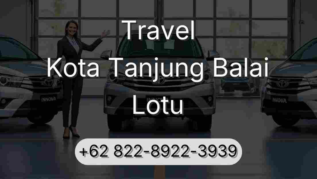 Travel Kota Tanjung Balai Lotu