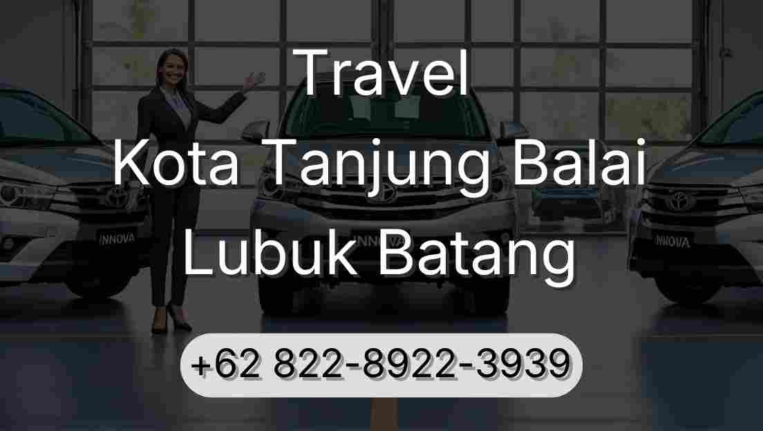 Travel Kota Tanjung Balai Lubuk Batang