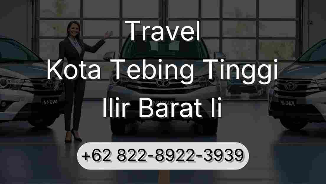 Travel Kota Tebing Tinggi Ilir Barat Ii