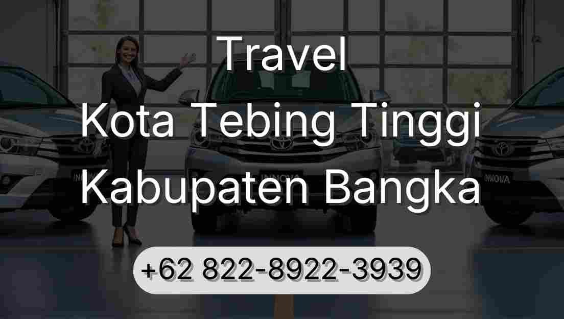 Travel Kota Tebing Tinggi Kabupaten Bangka