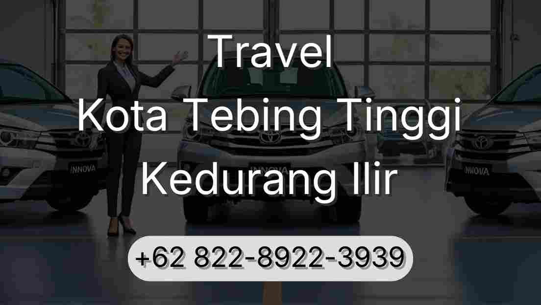 Travel Kota Tebing Tinggi Kedurang Ilir