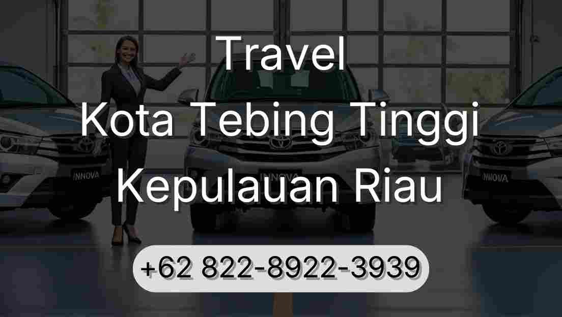 Travel Kota Tebing Tinggi Kepulauan Riau