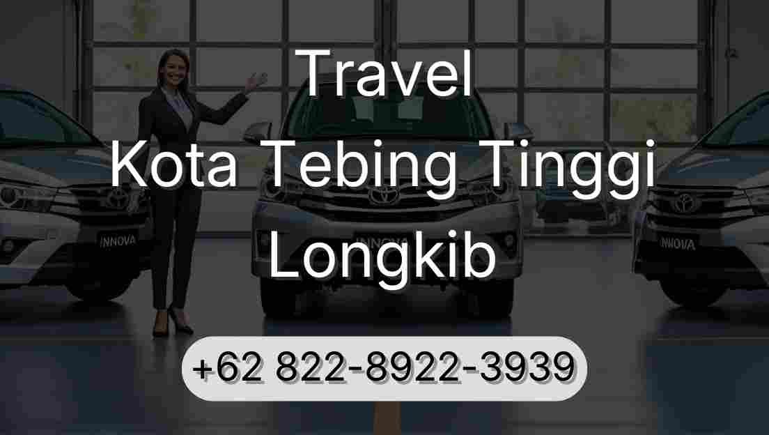 Travel Kota Tebing Tinggi Longkib