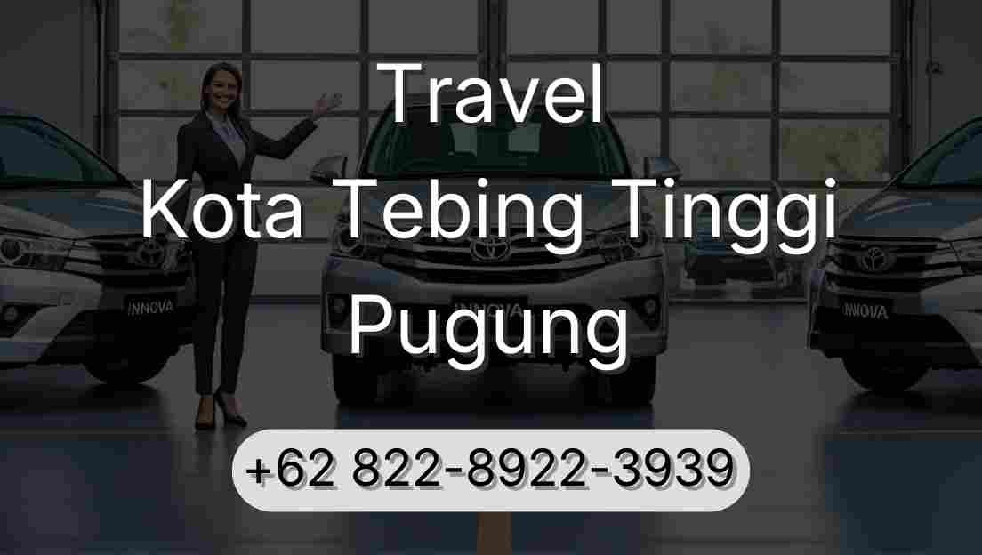 Travel Kota Tebing Tinggi Pugung