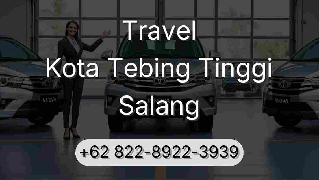 Travel Kota Tebing Tinggi Salang