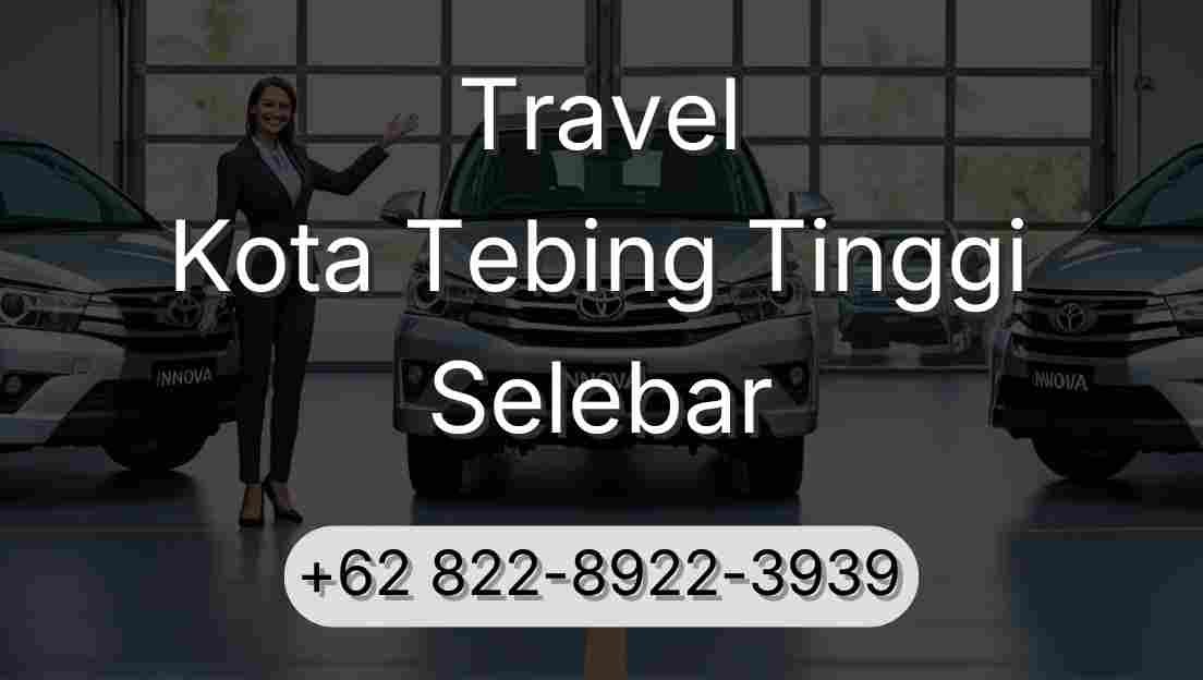 Travel Kota Tebing Tinggi Selebar