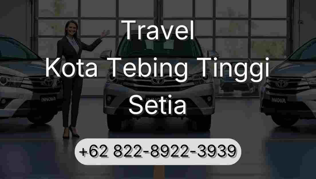 Travel Kota Tebing Tinggi Setia