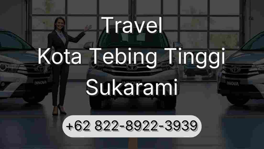 Travel Kota Tebing Tinggi Sukarami