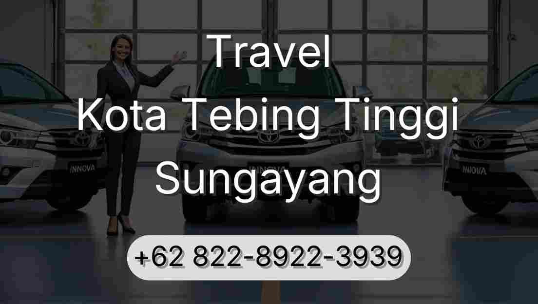 Travel Kota Tebing Tinggi Sungayang
