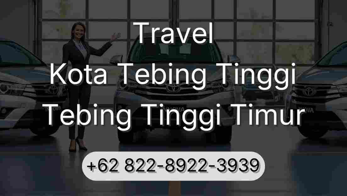 Travel Kota Tebing Tinggi Tebing Tinggi Timur