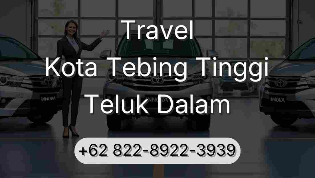 Travel Kota Tebing Tinggi Teluk Dalam