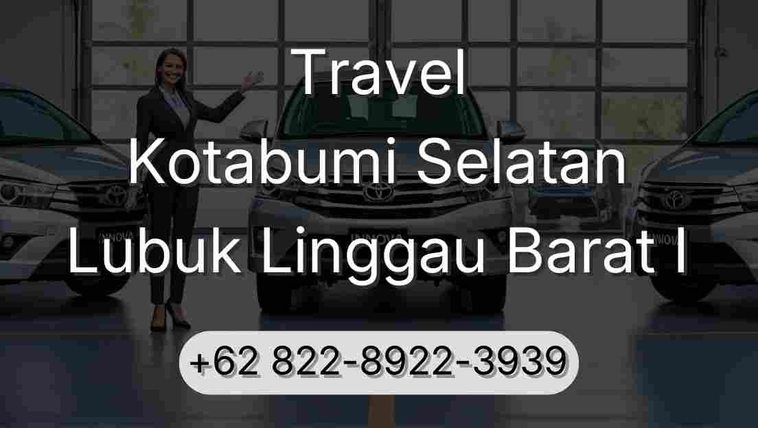 Travel Kotabumi Selatan Lubuk Linggau Barat I