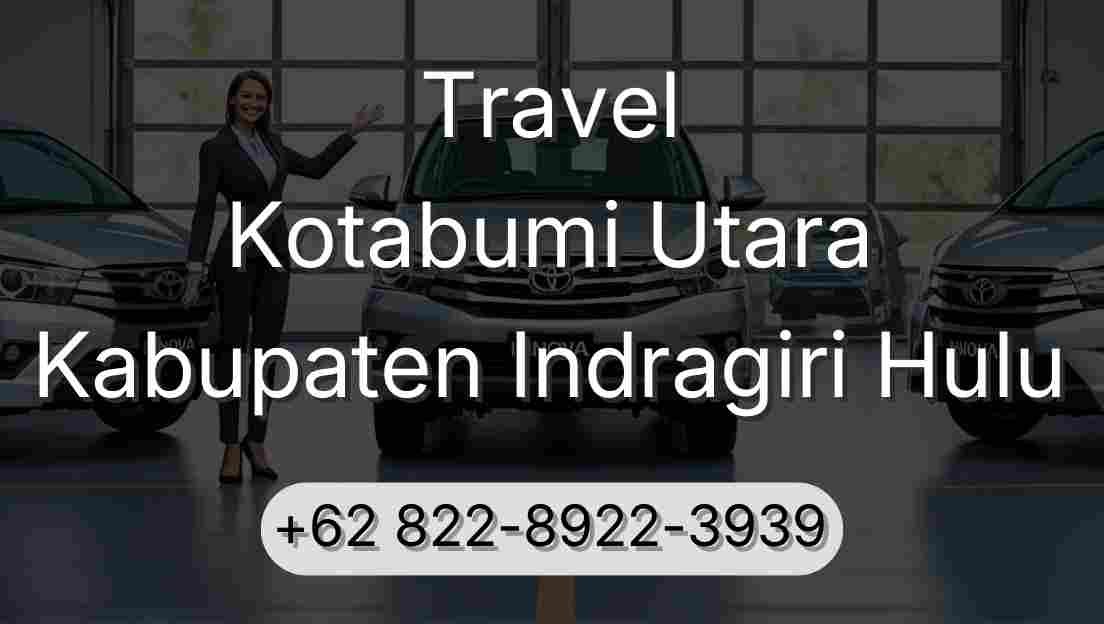 Travel Kotabumi Utara Kabupaten Indragiri Hulu