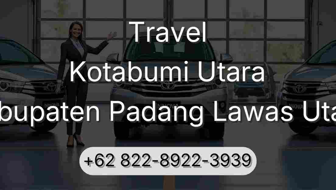 Travel Kotabumi Utara Kabupaten Padang Lawas Utara