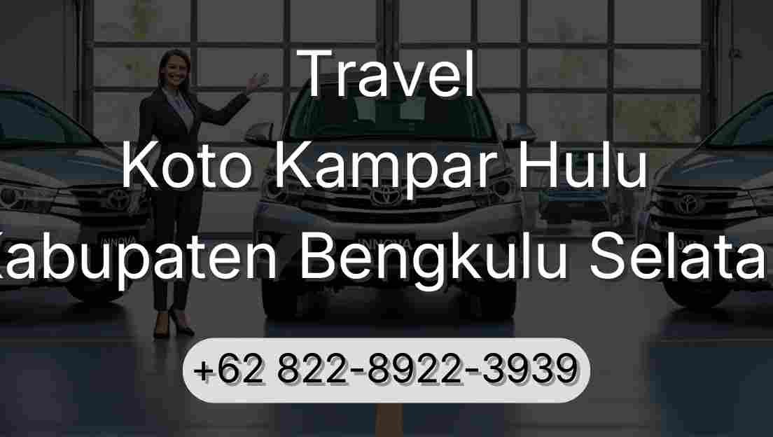 Travel Koto Kampar Hulu Kabupaten Bengkulu Selatan