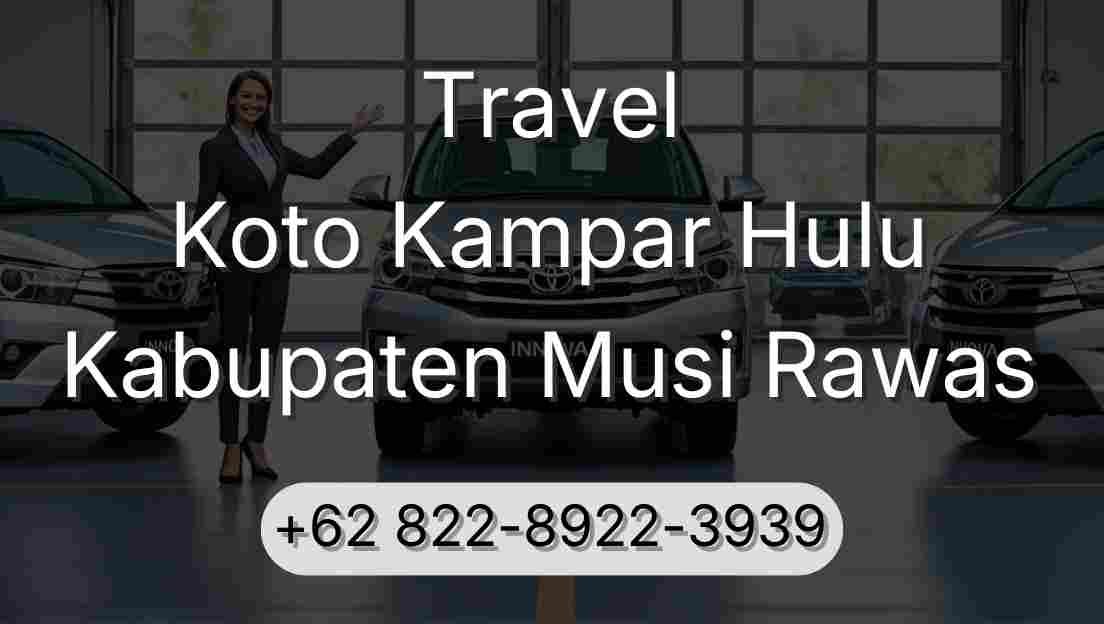 Travel Koto Kampar Hulu Kabupaten Musi Rawas