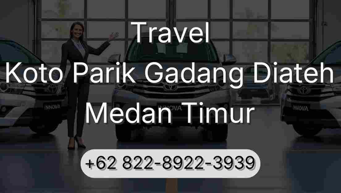Travel Koto Parik Gadang Diateh Medan Timur