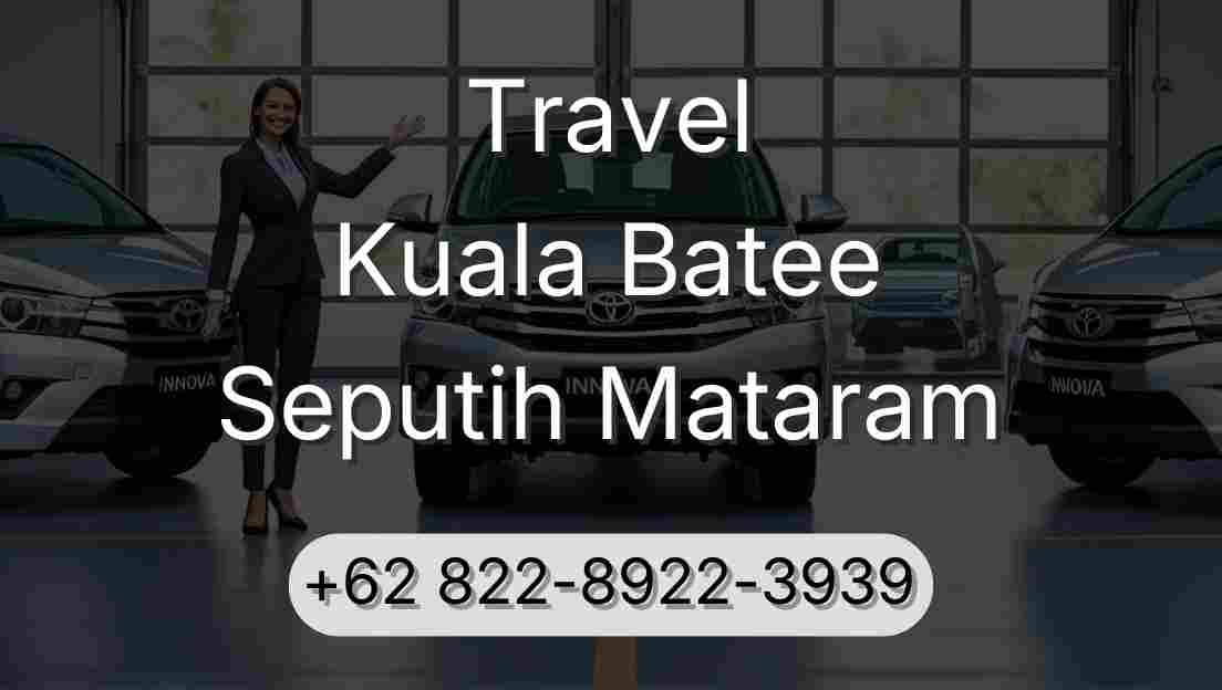 Travel Kuala Batee Seputih Mataram