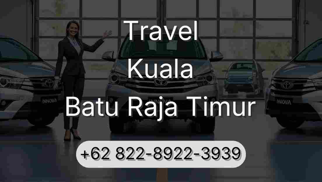 Travel Kuala Batu Raja Timur