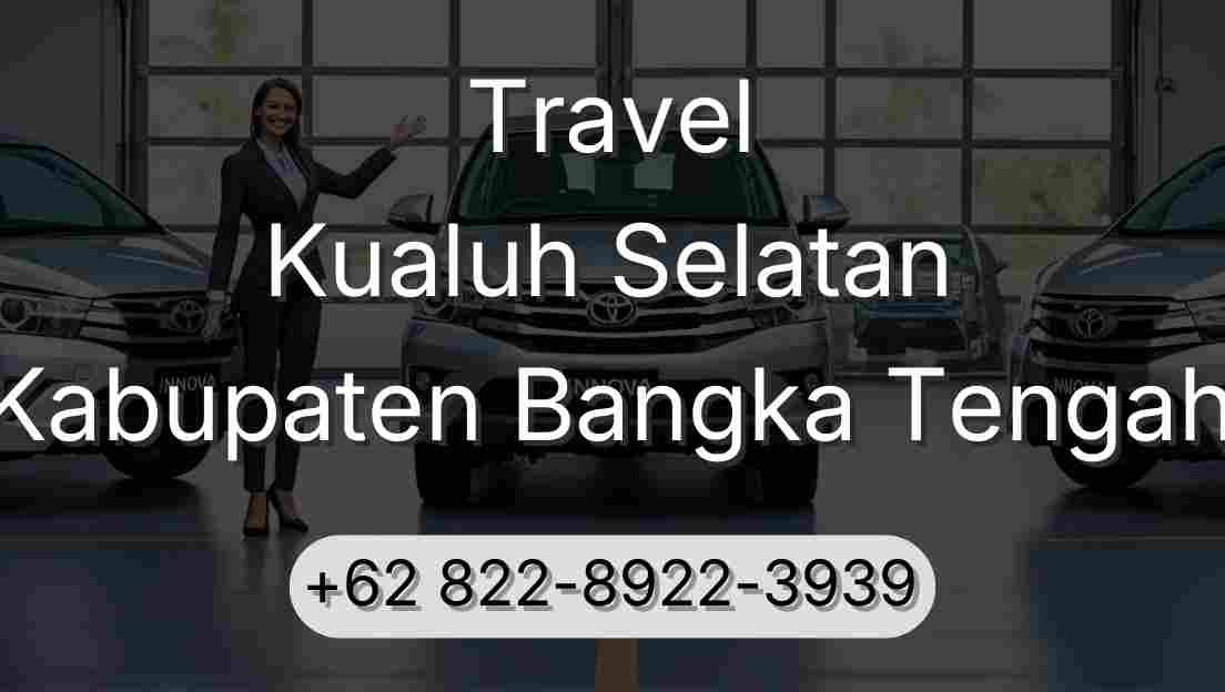 Travel Kualuh Selatan Kabupaten Bangka Tengah
