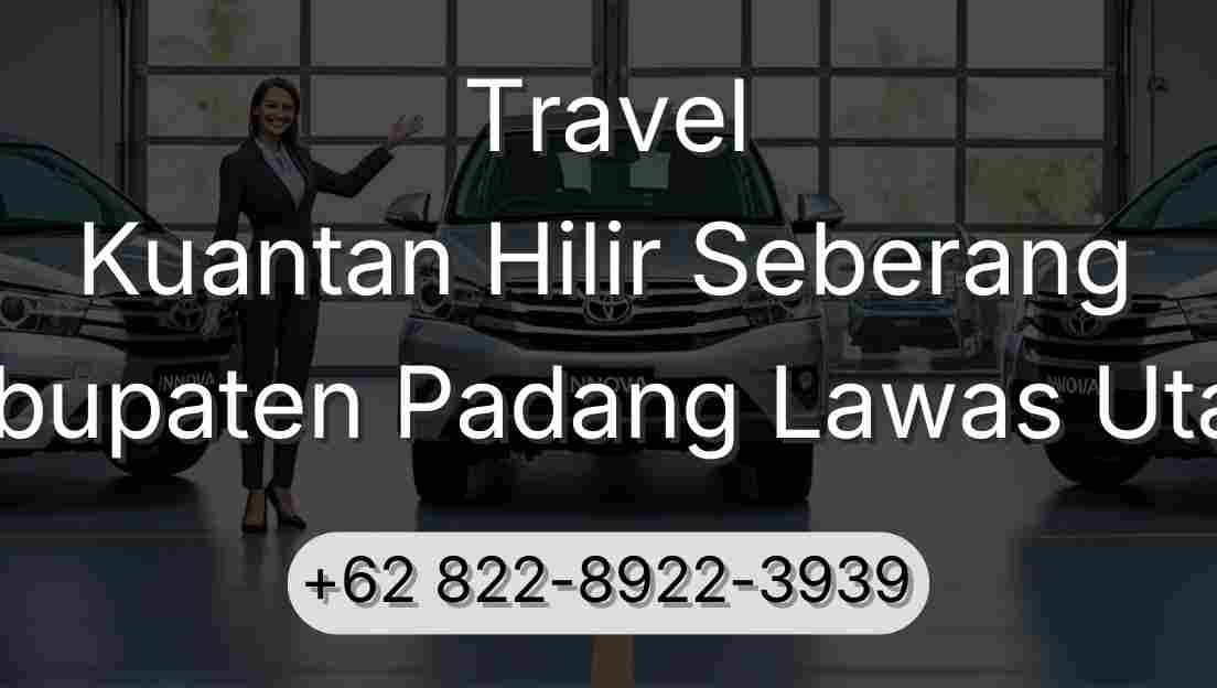 Travel Kuantan Hilir Seberang Kabupaten Padang Lawas Utara