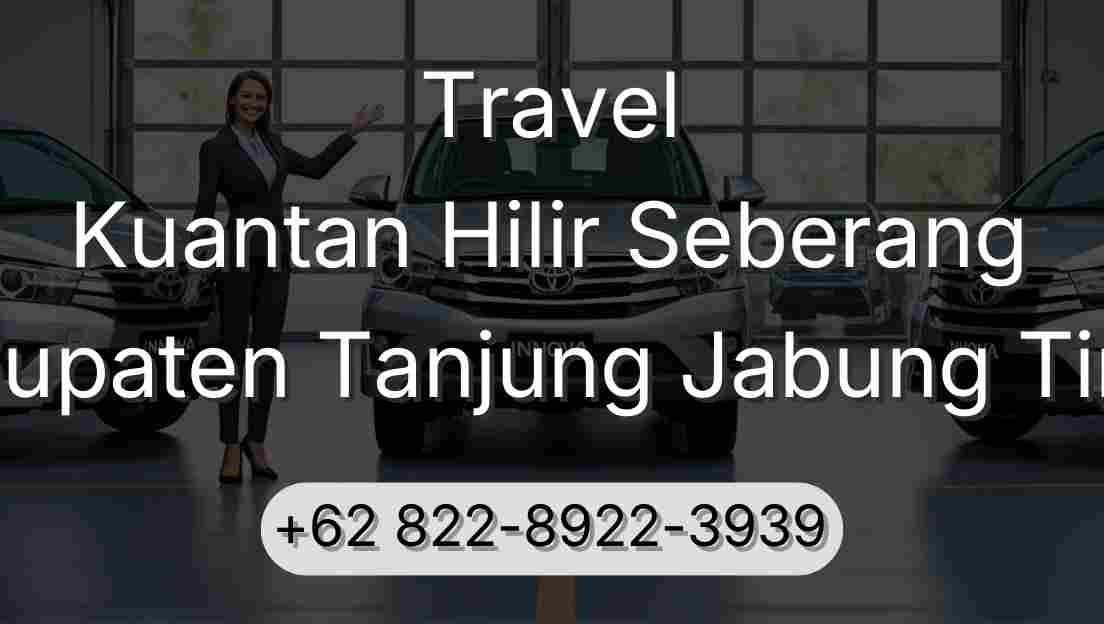 Travel Kuantan Hilir Seberang Kabupaten Tanjung Jabung Timur