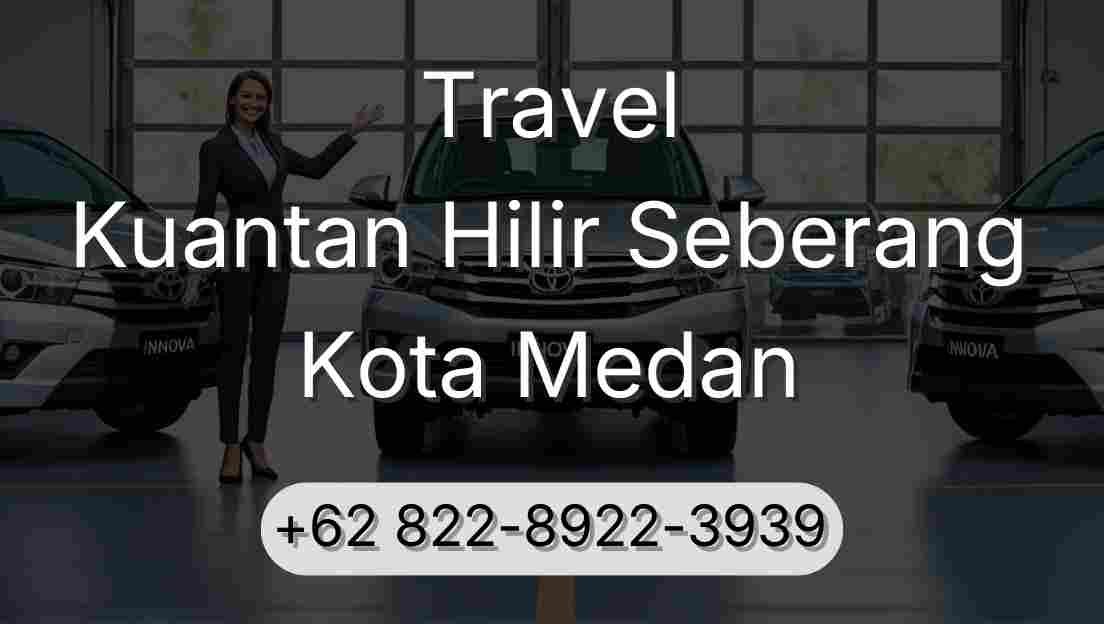 Travel Kuantan Hilir Seberang Kota Medan