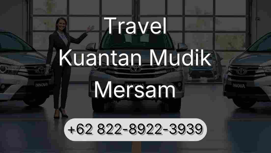 Travel Kuantan Mudik Mersam