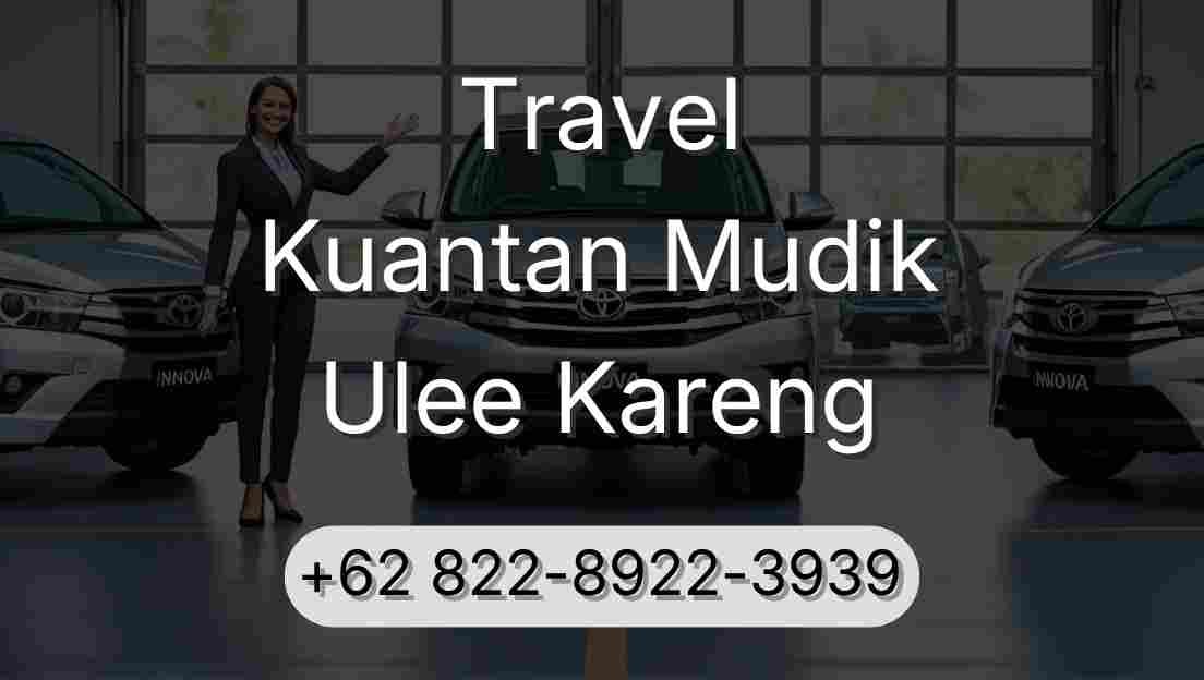Travel Kuantan Mudik Ulee Kareng