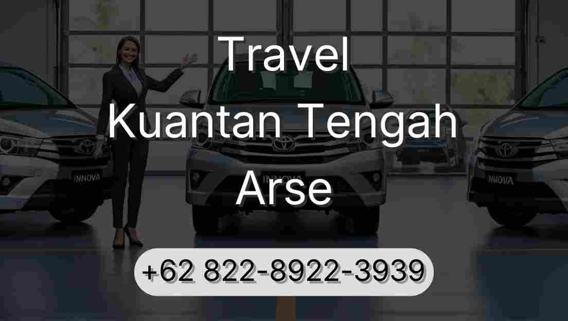 Travel Kuantan Tengah Arse