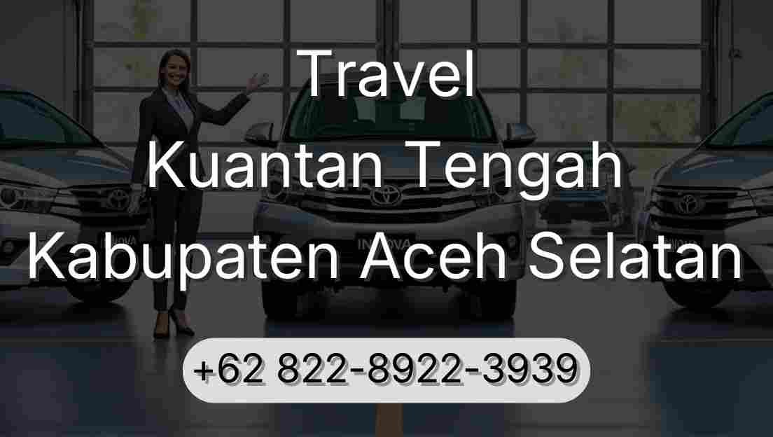 Travel Kuantan Tengah Kabupaten Aceh Selatan