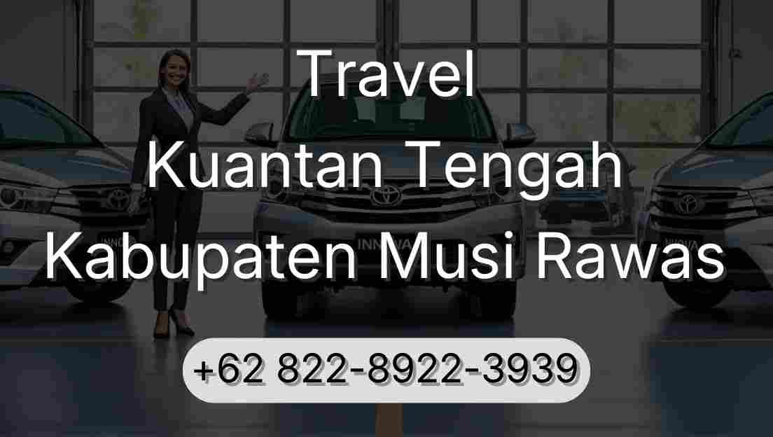 Travel Kuantan Tengah Kabupaten Musi Rawas