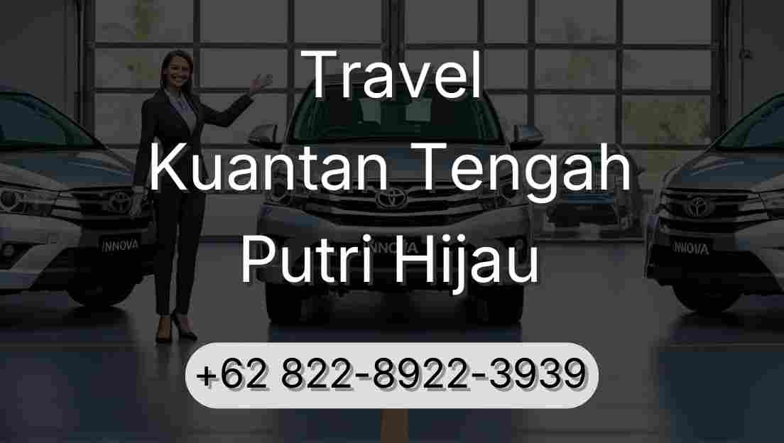 Travel Kuantan Tengah Putri Hijau