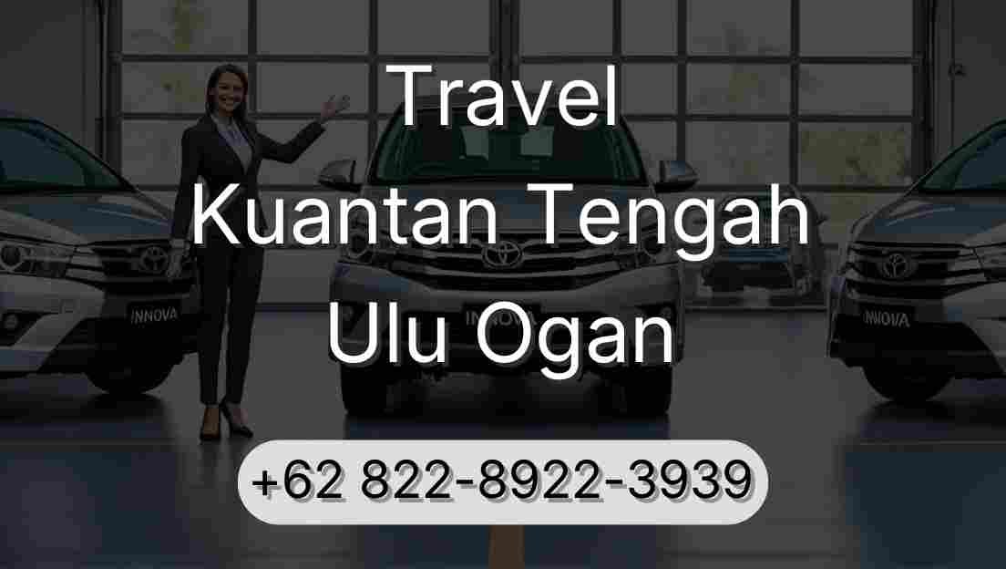 Travel Kuantan Tengah Ulu Ogan