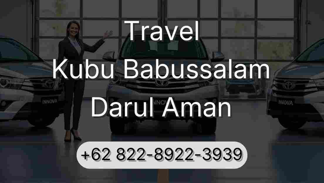 Travel Kubu Babussalam Darul Aman