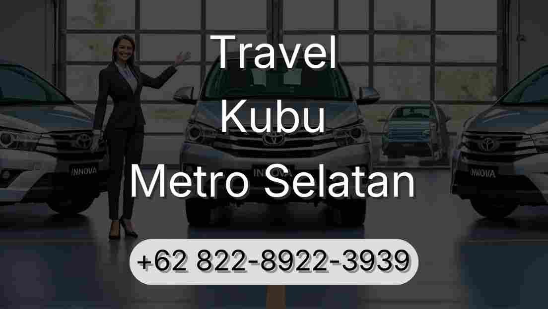 Travel Kubu Metro Selatan