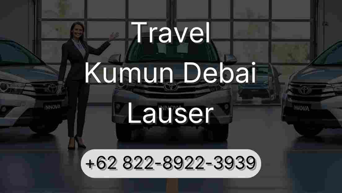 Travel Kumun Debai Lauser