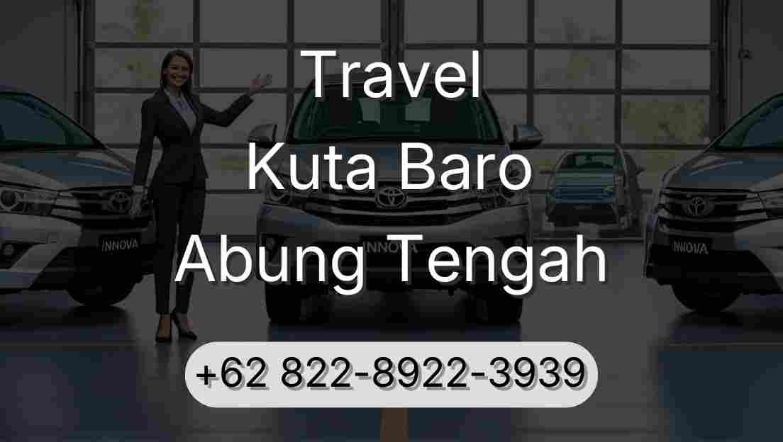 Travel Kuta Baro Abung Tengah