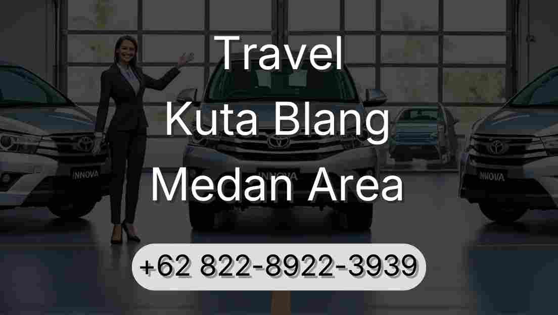 Travel Kuta Blang Medan Area